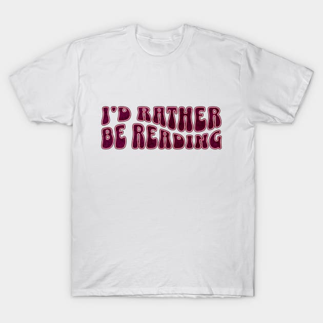 I'd rather be reading T-Shirt by Luvleigh